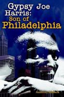 Gypsy Joe Harris: Son of Philadelphia 1425912044 Book Cover