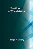 Traditions of the Arikara 9357963464 Book Cover