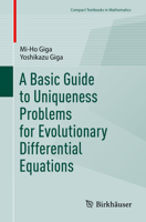 A Basic Guide to Uniqueness Problems for Evolutional Differential Equations 3031347951 Book Cover