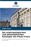 Die anthropologischen und philosophischen Konzepte von Paulo Freire (German Edition) 6207744888 Book Cover
