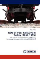 Nets of Iron: Railways in Turkey (1850-1955) 3846519502 Book Cover