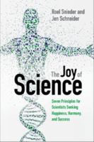 The Joy of Science: Seven Principles for Scientists Seeking Happiness, Harmony, and Success 1316509001 Book Cover