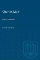 Charles Mair: Literary Nationalist B0007IUHW6 Book Cover