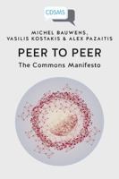 Peer to Peer: The Commons Manifesto 1911534777 Book Cover