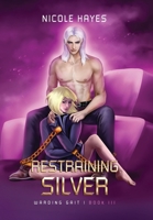 Restraining Silver: Warding Gait Book III 1737837900 Book Cover