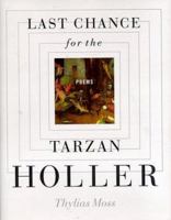 Last Chance for the Tarzan Holler: Poems 0892552298 Book Cover