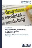 Metaphors and Word Order in the Song Lyrics by the Doors: The Influence of Social and Cultural Reality and Hallucinogens 3639890558 Book Cover