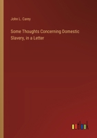Some Thoughts Concerning Domestic Slavery, in a Letter 3385577888 Book Cover