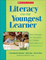 Literacy and the Youngest Learner: Best Practices for Educators of Children from Birth to 5 0439714478 Book Cover