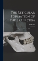 The Reticular Formation of the Brain Stem; Anatomical Aspects and Functional Correlations 1013571908 Book Cover