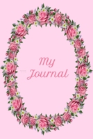 My Journal: Circle of Roses Design - A 6 x 9 100 page journal to record all of the amazing things that happen in your life. 1700555014 Book Cover