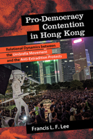 Pro-Democracy Contention in Hong Kong: Relational Dynamics between the Umbrella Movement and the Anti-Extradition Protests (New Political Science) B0DSRL4TM9 Book Cover
