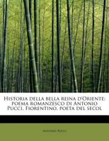 Historia Della Reina D'Oriente: Poema Cavaleresco del Xiiie Secolo 1287589936 Book Cover