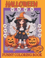 HALLOWEEN FUNNY COLORING BOOK: TRICK OR TREAT COLOURING PAGES FOR TEENAGER BOYS AND GIRLS AGES 10 AND UP TO ENJOY WITH 30 PICTURES TO COLOR B0CMY2TWLH Book Cover