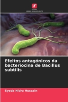 Efeitos antagónicos da bacteriocina de Bacillus subtilis (Portuguese Edition) 6207684192 Book Cover