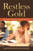 Restless Gold: Musings About California Pupils and Other Verses 1665704845 Book Cover