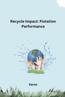 Recycle Impact: Flotation Performance 3384225481 Book Cover