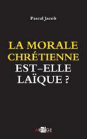 La morale chrétienne est-elle laïque ? (ART.CHRISTIANI.) (French Edition) 2360401254 Book Cover