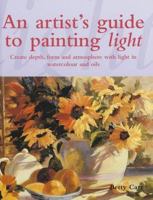 An Artist's Guide to Painting Light: Create Depth, Form and Atmosphere in Watercolour and Oils 0715317156 Book Cover