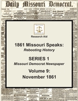 Volume 9: November (1861 Missouri Speaks, Series 1, Missouri Democrat) 1725141892 Book Cover