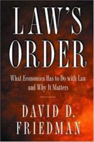 Law's Order: What Economics Has to Do with Law and Why It Matters 0691010161 Book Cover