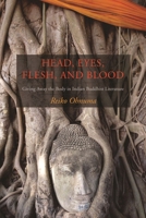 Head, Eyes, Flesh, And Blood: Giving Away the Body in Indian Buddhist Literature 0231137087 Book Cover