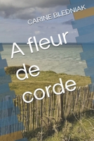 A fleur de corde (French Edition) B0F3TFQQ2M Book Cover