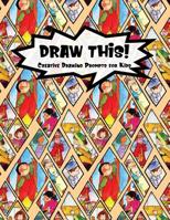 Draw This!: 100 Drawing Prompts for Kids - Family Cartoon 2 - Version 1 1077133464 Book Cover