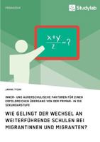 Wie Gelingt Der Wechsel an Weiterfuhrende Schulen Bei Migrantinnen Und Migranten? 3946458785 Book Cover
