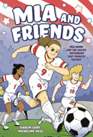 MIA and Friends: Mia Hamm and the Soccer Sisterhood That Changed History B0GN2NPKKZ Book Cover