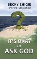 IT'S OKAY TO ASK GOD B09CKN8JCV Book Cover