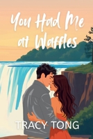 You Had Me at Waffles: The Story of Emily and Adam (Love: Some Assembly Required) 1069477664 Book Cover