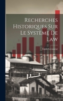 Recherches Historiques Sur Le Système De Law 102163672X Book Cover