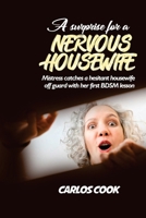 A Surprise for a Nervous Housewife: Mistress catches a hesitant housewife off guard with her first BDSM lesson B0CRG335QZ Book Cover