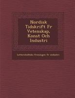Nordisk Tidskrift Fur Vetenskap, Konst Och Industri 1275568106 Book Cover