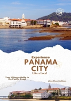 Experience Panama City Like a Local: Your Ultimate Guide to the Pacific Coast B0FC6Q4ZV1 Book Cover