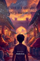 The Souk of a Thousand Spices: Marrakech (The Flavour Hunters) B0HC63FKY5 Book Cover