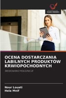 OCENA DOSTARCZANIA LABILNYCH PRODUKTÓW KRWIOPOCHODNYCH: SRODOWISKO POLOZNICZE (Polish Edition) 6208696186 Book Cover