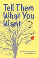 Tell Them What You Want 1683150244 Book Cover