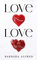 Love Is... Love Is Not... 9768301384 Book Cover