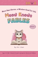 Meow Knows Fables Vol.1: Ancient Chinese Wisdom for Kids: 10 Timeless Tales Inspired by Eastern Philosophy — Building Character & Emotional ... Ages 5–10 (The Meow Knows Fables Collection) B0HGHR93LX Book Cover