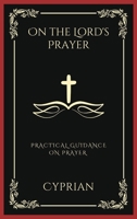 On the Lord's Prayer: Practical Guidance on Prayer (Grapevine Press) 9358376570 Book Cover