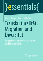 Transkulturalität, Migration und Diversität: Perspektiven auf Differenz, Macht und Zugehörigkeit (essentials) (German Edition) 3658518421 Book Cover