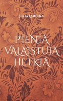 Pieniä valaistuja hetkiä: runoja (Finnish Edition) 952809600X Book Cover