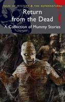 Return from the Dead: Classic Mummy Stories (Wordsworth Mystery & Supernatural): Classic Mummy Stories (Wordsworth Classics) 1840224525 Book Cover