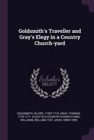 Goldsmith's Traveller and Gray's Elegy in a Country Church-yard 1354381513 Book Cover