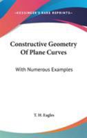 Constructive Geometry Of Plane Curves: With Numerous Examples 1017657815 Book Cover