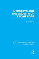 Interests and the Growth of Knowledge (Routledge direct editions) 0710086695 Book Cover