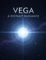 Vega: A Distant Radiance B0G4RFVLMV Book Cover