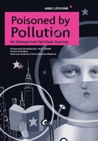 Poisoned by Pollution: An Unexpected Spiritual Journey 1438965036 Book Cover